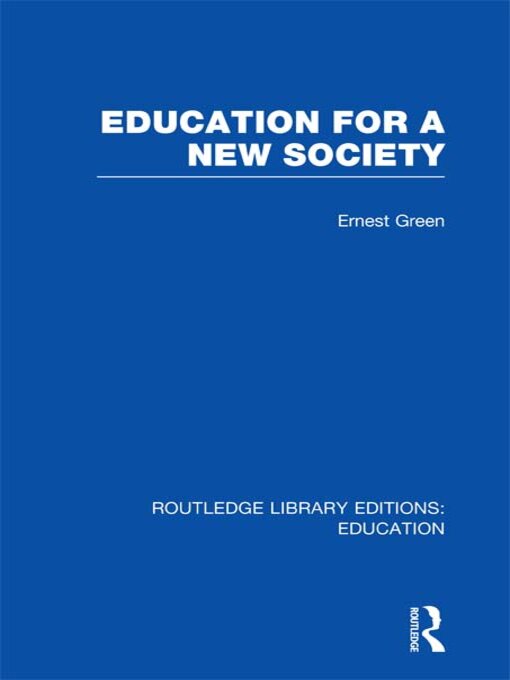 Title details for Education For a New Society (RLE Edu L Sociology of Education) by Ernest Green - Wait list